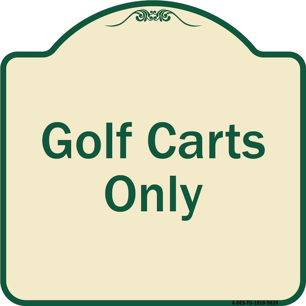 Designer Series Sign-Golf Carts Only, Tan & Green Heavy-Gauge Aluminum, 18" x 18", TG-1818-9838